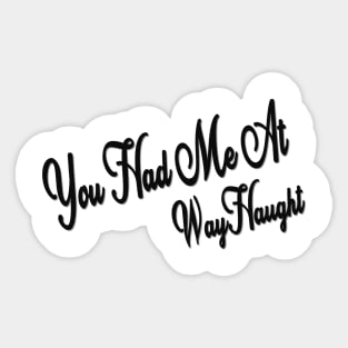 WayHaught2 Sticker